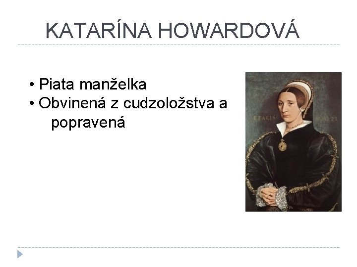 KATARÍNA HOWARDOVÁ • Piata manželka • Obvinená z cudzoložstva a popravená 