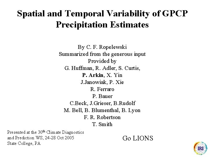 Spatial and Temporal Variability of GPCP Precipitation Estimates By C. F. Ropelewski Summarized from