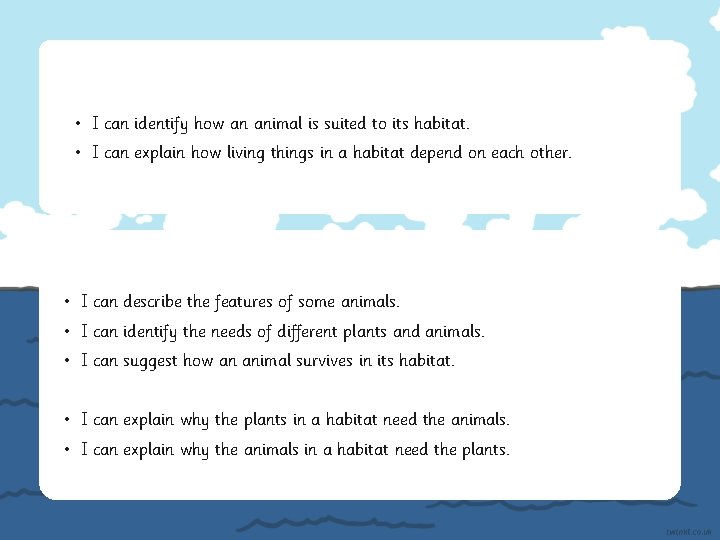  • I can identify how an animal is suited to its habitat. •
