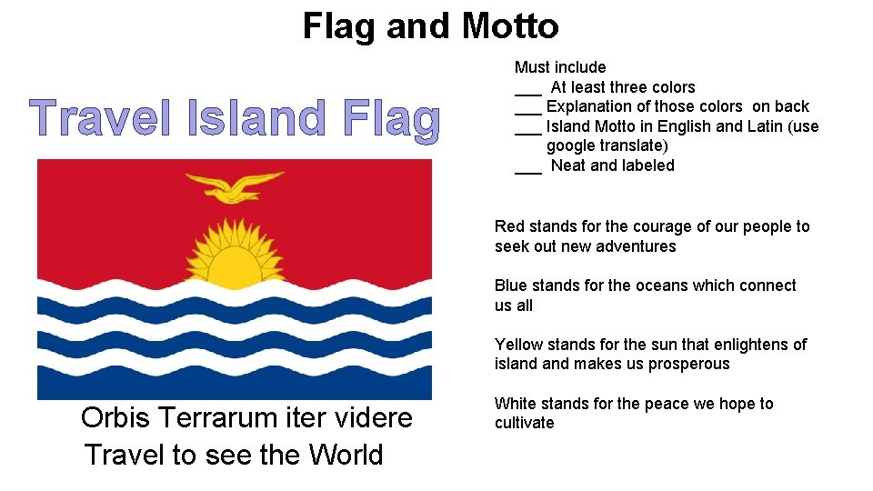 Flag and Motto Travel Island Flag Must include ___ At least three colors ___