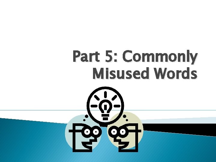Part 5: Commonly Misused Words 