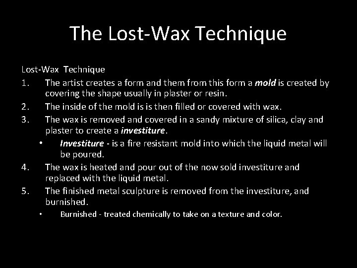 The Lost-Wax Technique 1. The artist creates a form and them from this form