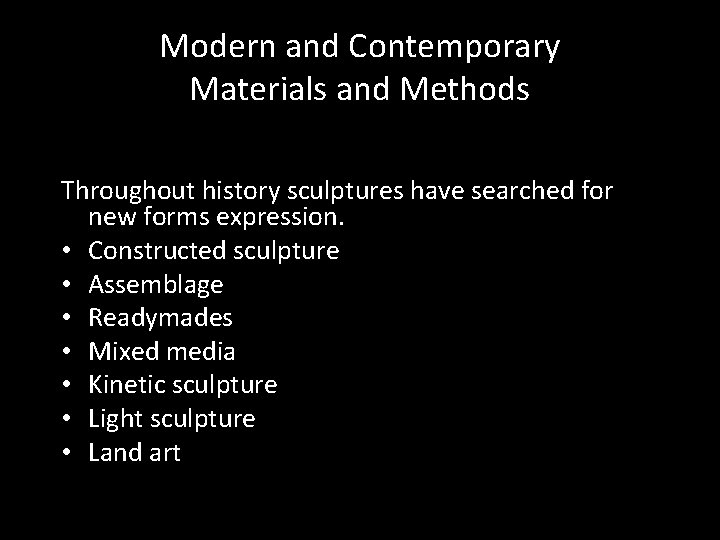 Modern and Contemporary Materials and Methods Throughout history sculptures have searched for new forms