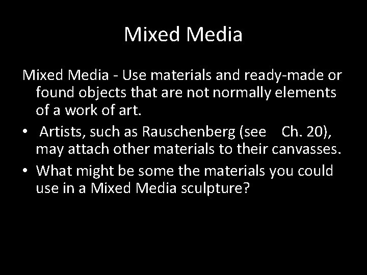 Mixed Media - Use materials and ready-made or found objects that are not normally