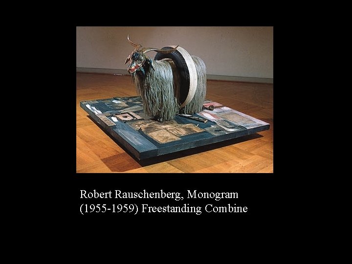 Robert Rauschenberg, Monogram (1955 -1959) Freestanding Combine 