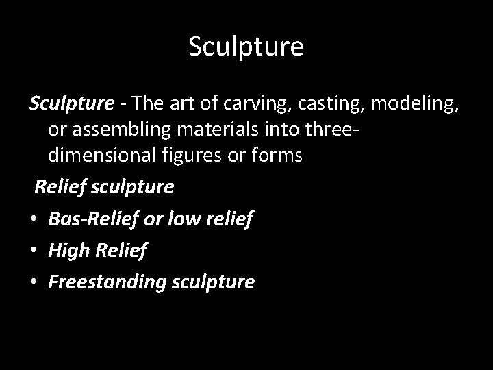 Sculpture - The art of carving, casting, modeling, or assembling materials into threedimensional figures