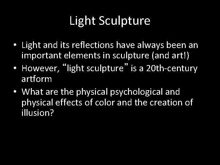 Light Sculpture • Light and its reflections have always been an important elements in