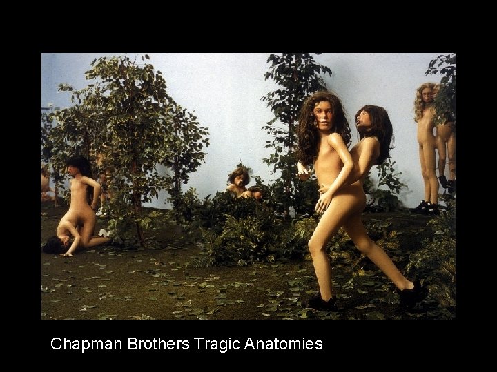 Chapman Brothers Tragic Anatomies 