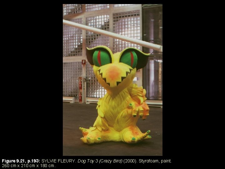 Figure 9. 21, p. 193: SYLVIE FLEURY. Dog Toy 3 (Crazy Bird) (2000). Styrofoam,