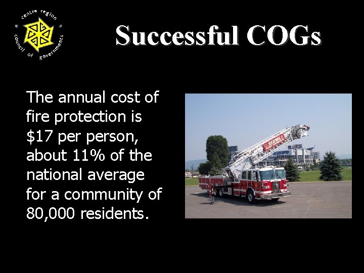 Successful COGs The annual cost of fire protection is $17 person, about 11% of