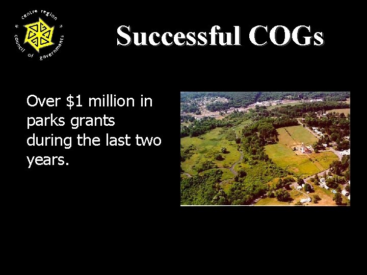 Successful COGs Over $1 million in parks grants during the last two years. 