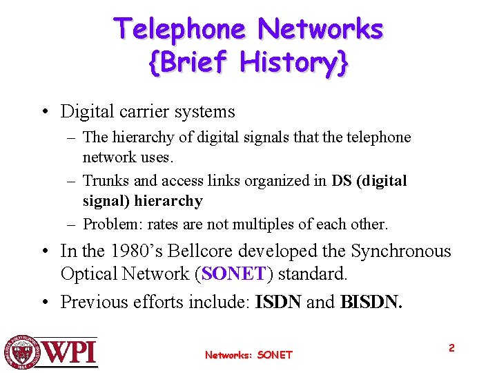 Telephone Networks {Brief History} • Digital carrier systems – The hierarchy of digital signals