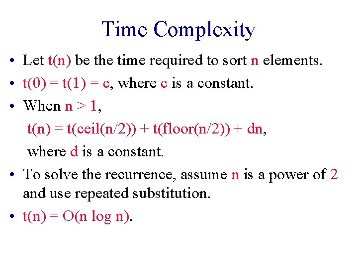 Time Complexity • Let t(n) be the time required to sort n elements. •
