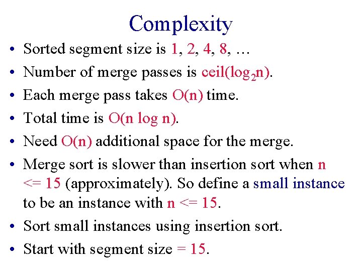 Complexity • • • Sorted segment size is 1, 2, 4, 8, … Number