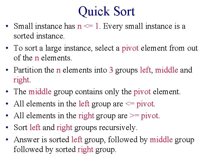 Quick Sort • Small instance has n <= 1. Every small instance is a
