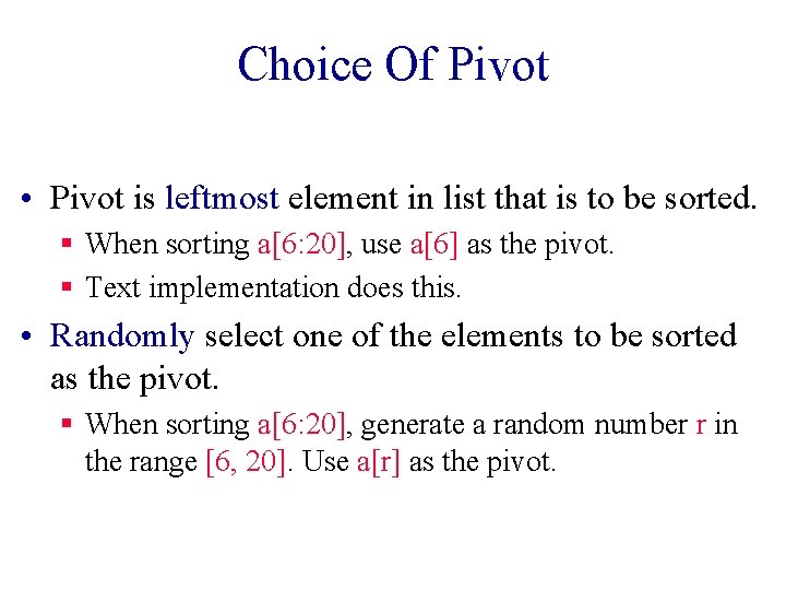 Choice Of Pivot • Pivot is leftmost element in list that is to be