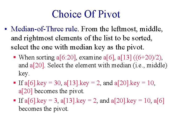 Choice Of Pivot • Median-of-Three rule. From the leftmost, middle, and rightmost elements of