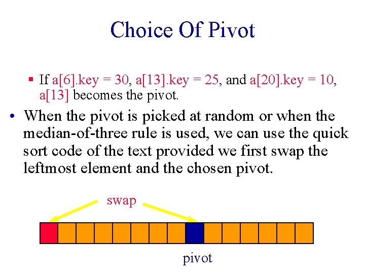 Choice Of Pivot § If a[6]. key = 30, a[13]. key = 25, and