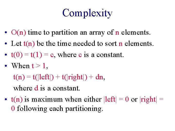 Complexity • • O(n) time to partition an array of n elements. Let t(n)