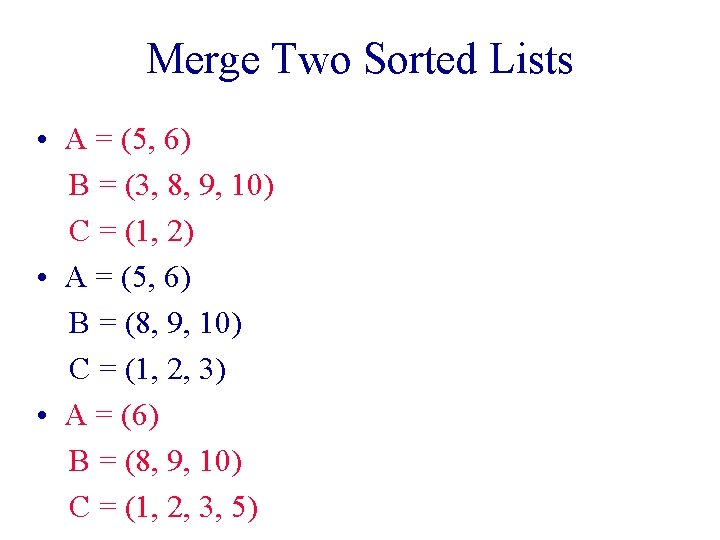 Merge Two Sorted Lists • A = (5, 6) B = (3, 8, 9,