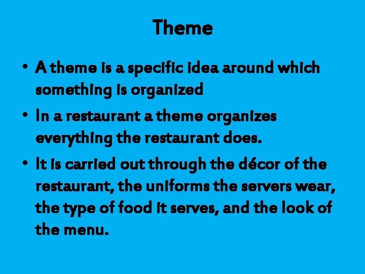 Theme • A theme is a specific idea around which something is organized •