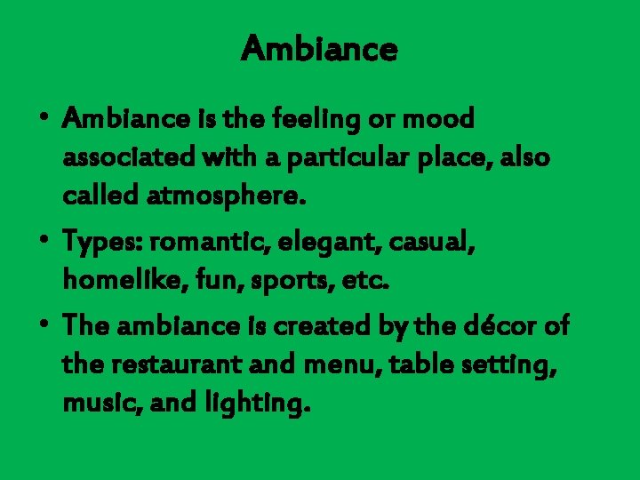 Ambiance • Ambiance is the feeling or mood associated with a particular place, also