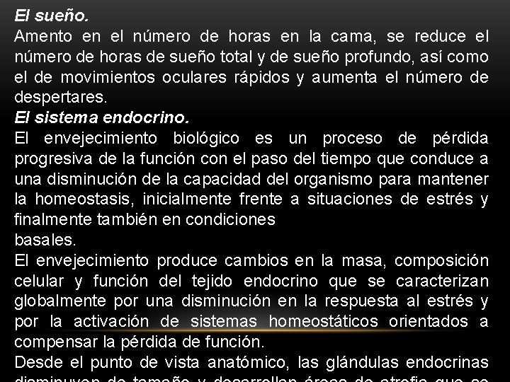 El sueño. Amento en el número de horas en la cama, se reduce el