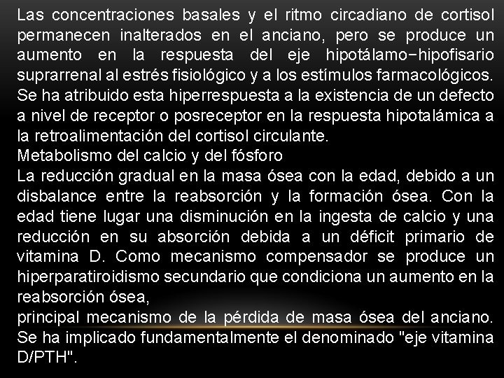 Las concentraciones basales y el ritmo circadiano de cortisol permanecen inalterados en el anciano,