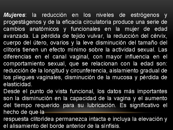 Mujeres: la reducción en los niveles de estrógenos y progestágenos y de la eficacia