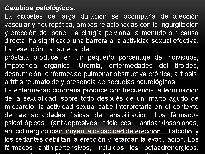 Cambios patológicos: La diabetes de larga duración se acompaña de afección vascular y neuropática,