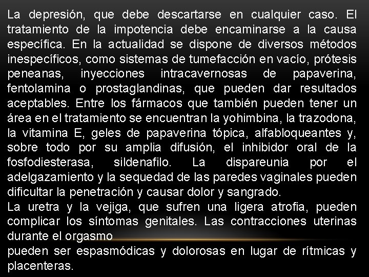 La depresión, que debe descartarse en cualquier caso. El tratamiento de la impotencia debe