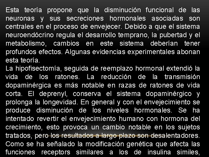 Esta teoría propone que la disminución funcional de las neuronas y sus secreciones hormonales