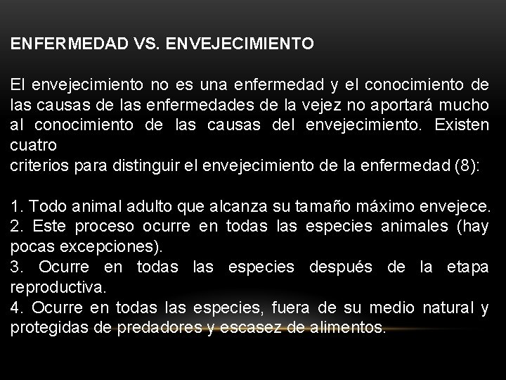 ENFERMEDAD VS. ENVEJECIMIENTO El envejecimiento no es una enfermedad y el conocimiento de las