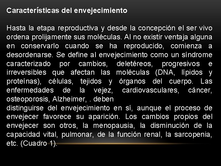 Características del envejecimiento Hasta la etapa reproductiva y desde la concepción el ser vivo