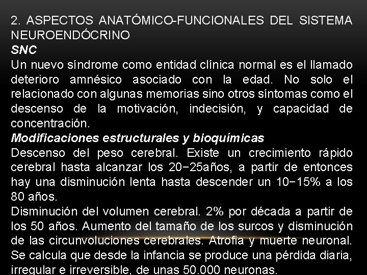 2. ASPECTOS ANATÓMICO-FUNCIONALES DEL SISTEMA NEUROENDÓCRINO SNC Un nuevo síndrome como entidad clínica normal