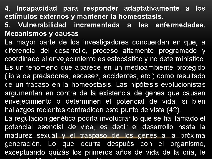 4. Incapacidad para responder adaptativamente a los estímulos externos y mantener la homeostasis. 5.