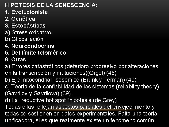 HIPOTESIS DE LA SENESCENCIA: 1. Evolucionista 2. Genética 3. Estocásticas a) Stress oxidativo b)