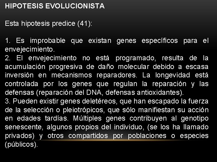 HIPOTESIS EVOLUCIONISTA Esta hipotesis predice (41): 1. Es improbable que existan genes específicos para