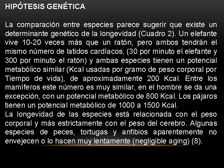 HIPÓTESIS GENÉTICA La comparación entre especies parece sugerir que existe un determinante genético de