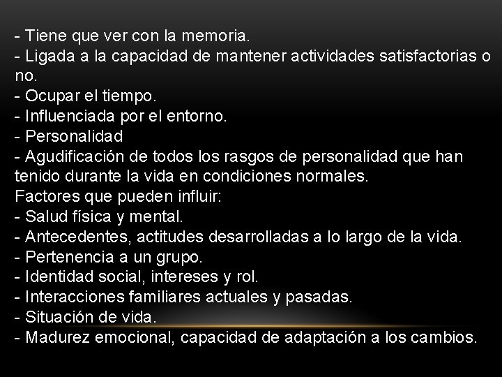 - Tiene que ver con la memoria. - Ligada a la capacidad de mantener