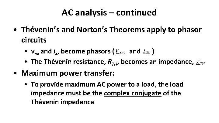 AC analysis – continued • Thévenin’s and Norton’s Theorems apply to phasor circuits •