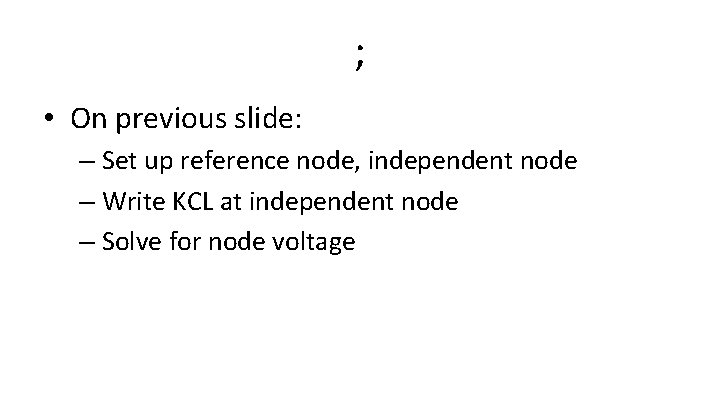 ; • On previous slide: – Set up reference node, independent node – Write