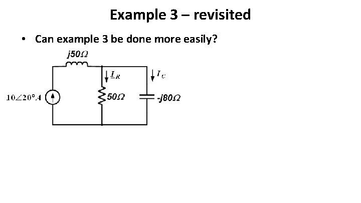 Example 3 – revisited • Can example 3 be done more easily? 