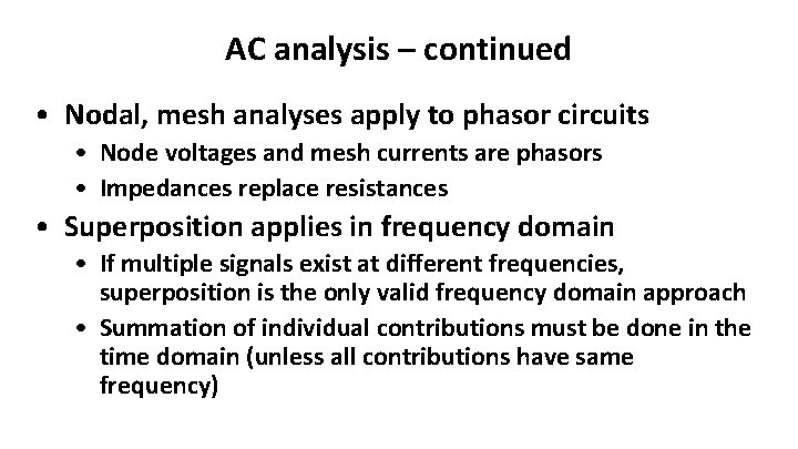 AC analysis – continued • Nodal, mesh analyses apply to phasor circuits • Node