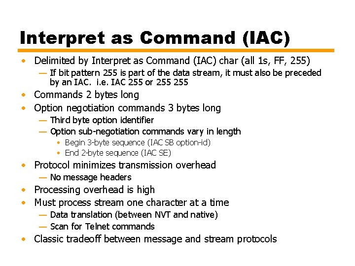 Interpret as Command (IAC) • Delimited by Interpret as Command (IAC) char (all 1