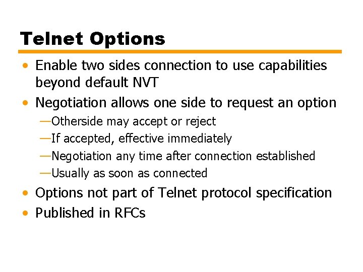 Telnet Options • Enable two sides connection to use capabilities beyond default NVT •