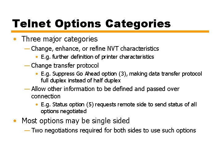 Telnet Options Categories • Three major categories — Change, enhance, or refine NVT characteristics