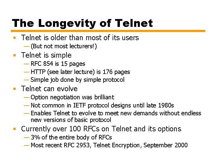 The Longevity of Telnet • Telnet is older than most of its users —