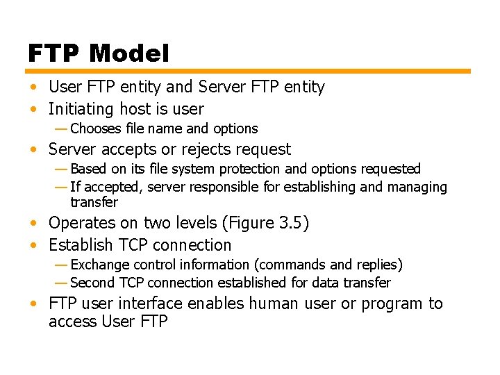 FTP Model • User FTP entity and Server FTP entity • Initiating host is