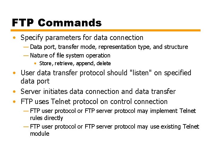 FTP Commands • Specify parameters for data connection — Data port, transfer mode, representation